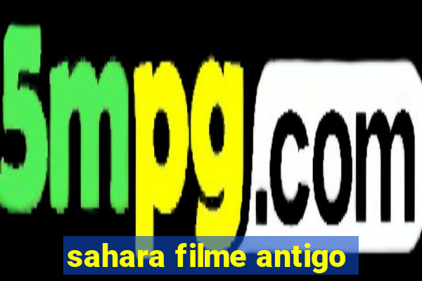 sahara filme antigo